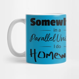 Somewhere in a parallel universe Mug